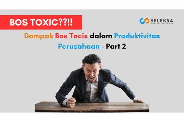 Dampak Bos Toxic Dalam Produktivitas Pekerjaan - Part 2